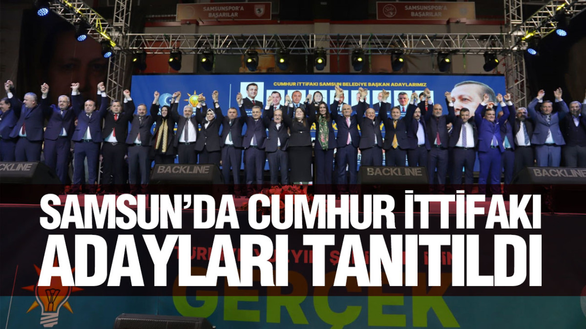 Samsun’da Cumhur İttifakı’nın Belediye Başkan Adayları Tanıtıldı