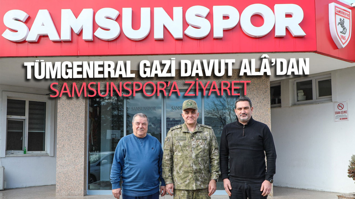 Tümgeneral Gazi Davut Alâ’dan Samsunspor’a Ziyaret