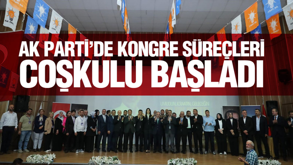 AK Parti’de Kongre Süreçleri Coşkulu Başladı