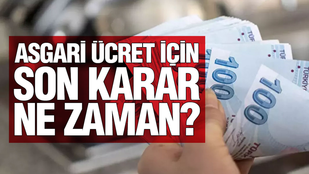 Asgari Ücret İçin Son Karar Ne Zaman?