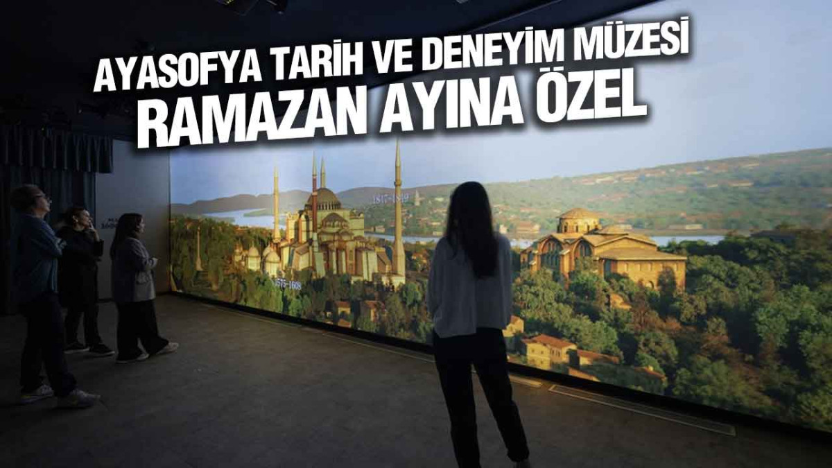 Ayasofya Tarih ve Deneyim Müzesi, Ramazan Ayına Özel