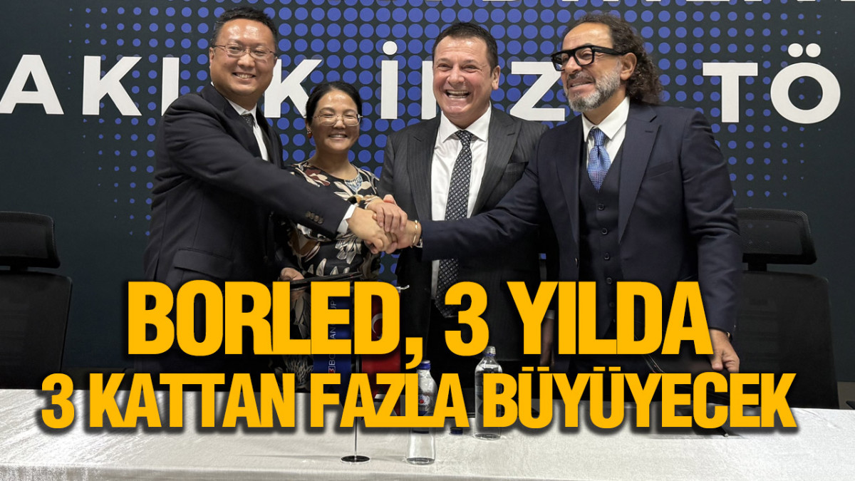 Borled, 3 Yılda 3 Kattan Fazla Büyüyecek