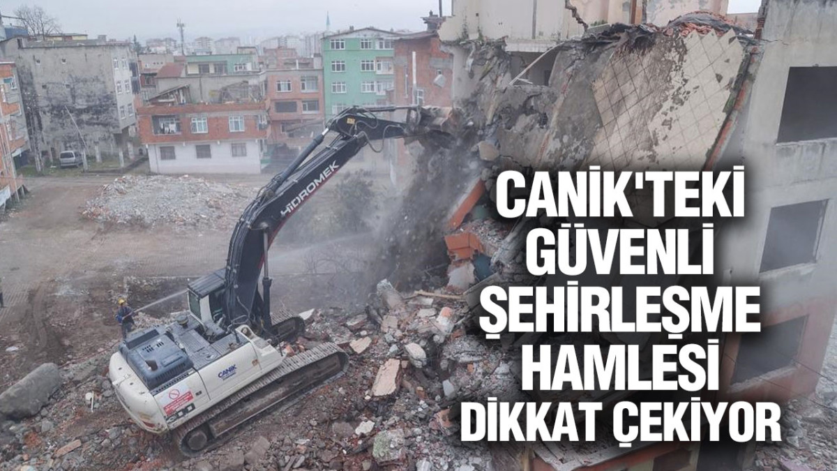 Canik'teki Güvenli Şehirleşme Hamlesi Dikkat Çekiyor