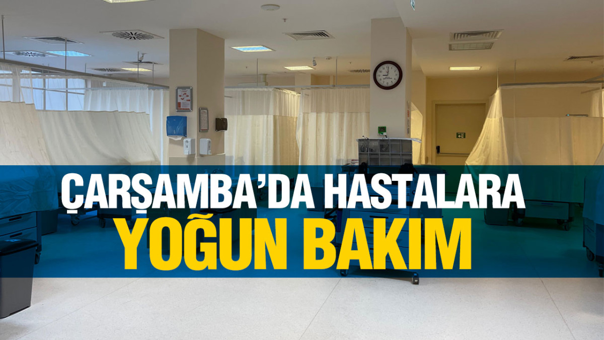 Çarşamba’da Hastalara ‘Yoğun Bakım’