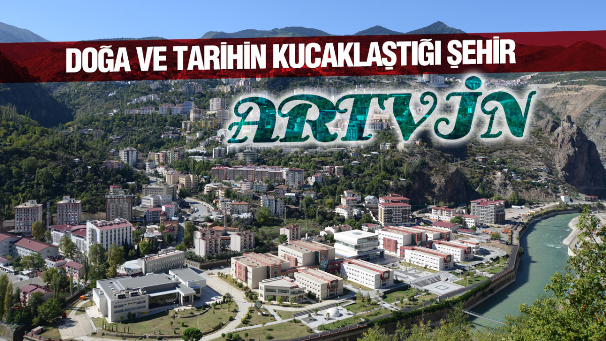 Doğa Ve Tarihin Kucaklaştığı Şehir, Artvin