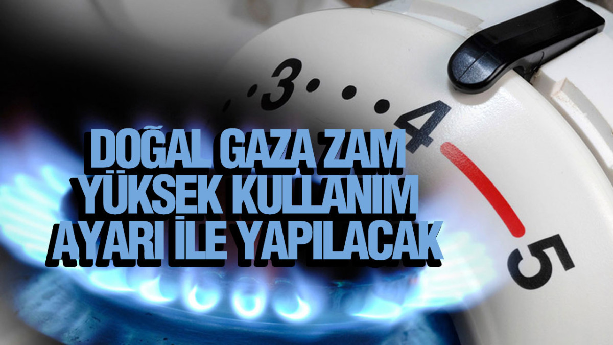 Doğal Gaza Zam Yüksek Kullanım Ayarı İle Yapılacak