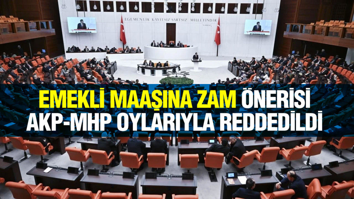 'Emekli Maaşına Zam' Önerisi AKP-MHP Oylarıyla Reddedildi