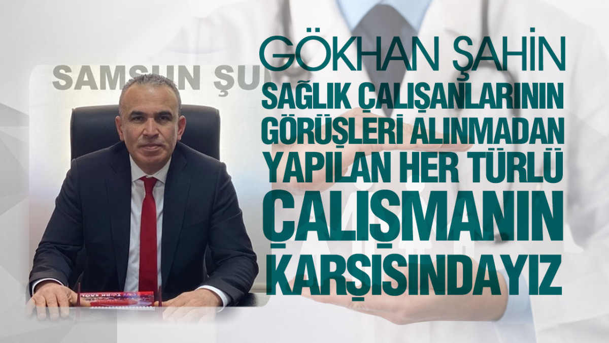 Gökhan Şahin, ‘Aile Hekimleri ve Aile Sağlığı Çalışanlarının Yanındayız’