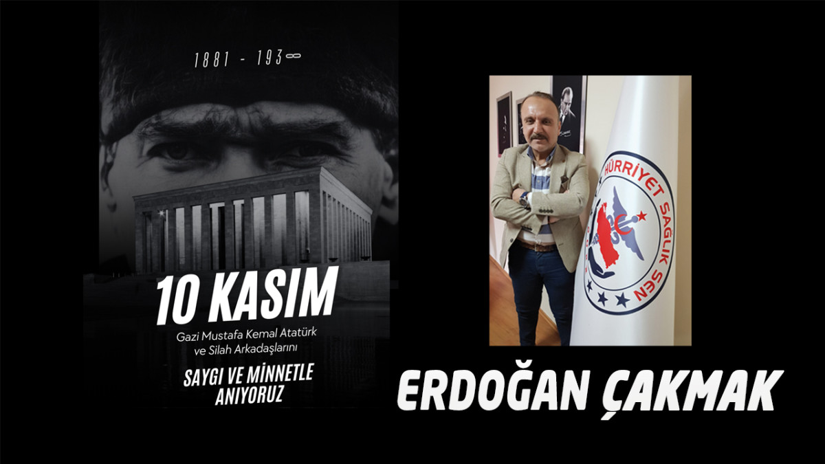 Hürriyet Sağlık Sen Genel Başkanı Erdoğan Çakmak 10 Kasım