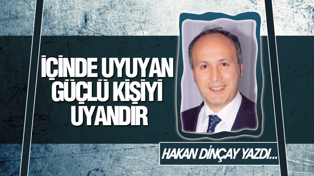 İçinde Uyuyan Güçlü Kişiyi Uyandır