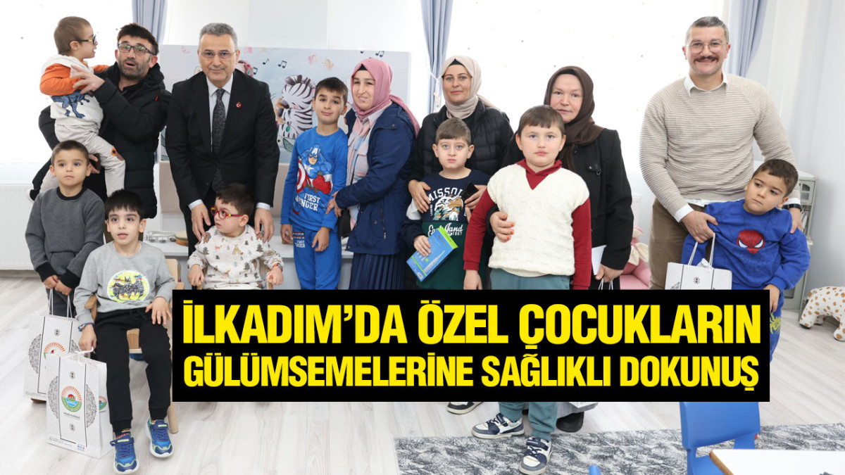 İlkadım’da Özel Çocukların Gülümsemelerine Sağlıklı Dokunuş