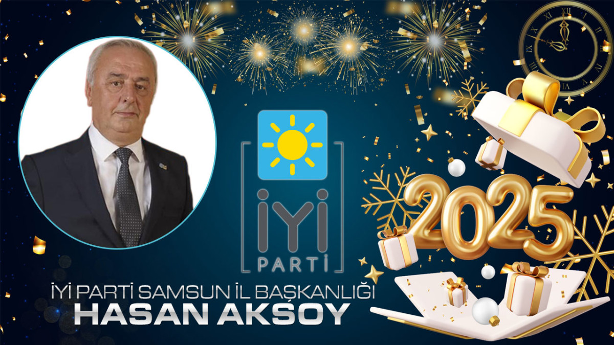 İYİ Parti Samsun İl Başkanlığı Hasan Aksoy 2025 Yeni Yıl