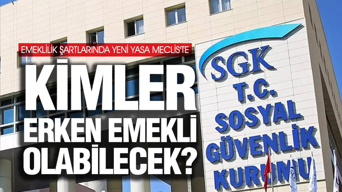 Kimler erken emekli olabilecek?