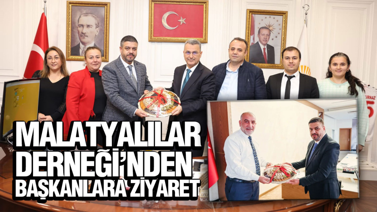 Malatyalılar Derneği’nden Başkanlara Ziyaret