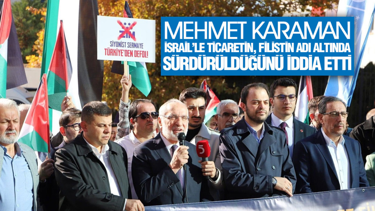 Mehmet Karaman, ‘İsrail’le Ticarete Devam Ediyorsunuz!’