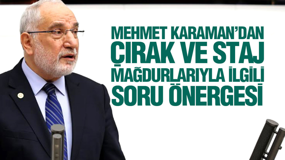 Mehmet Karaman’dan Çırak Ve Staj Mağdurlarıyla İlgili Soru Önergesi