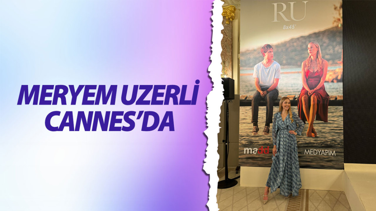 Meryem Uzerli Cannes’da