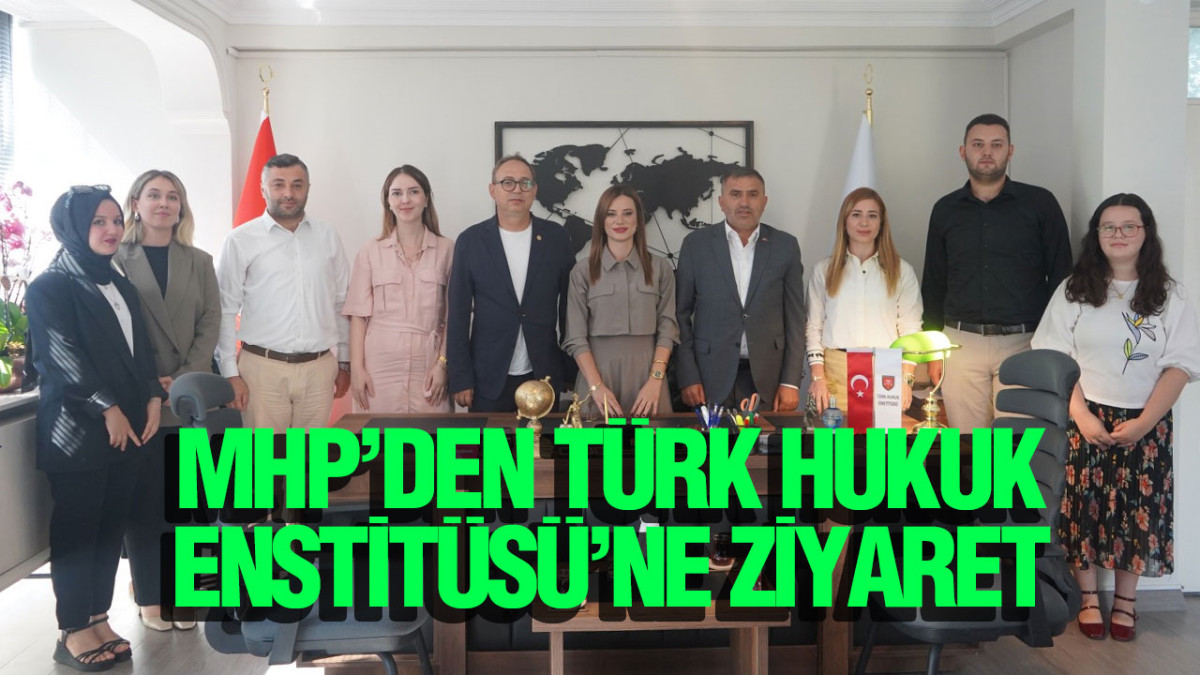 MHP’den Türk Hukuk Enstitüsü’ne Ziyaret