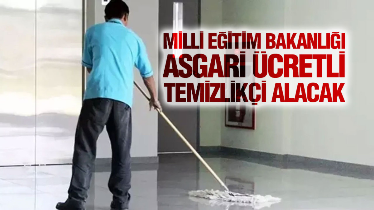 Milli Eğitim Bakanlığı Okullara Asgari Ücretli Temizlikçi Alacak