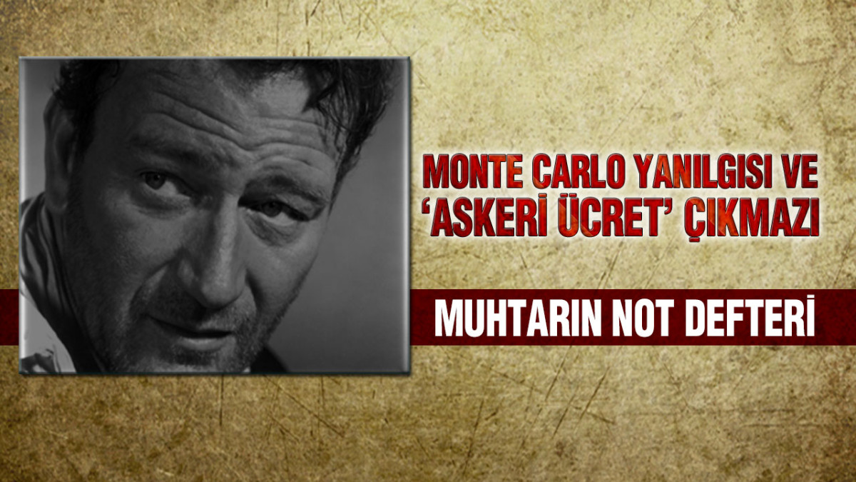 Monte Carlo Yanılgısı Ve ‘Askeri Ücret’ Çıkmazı