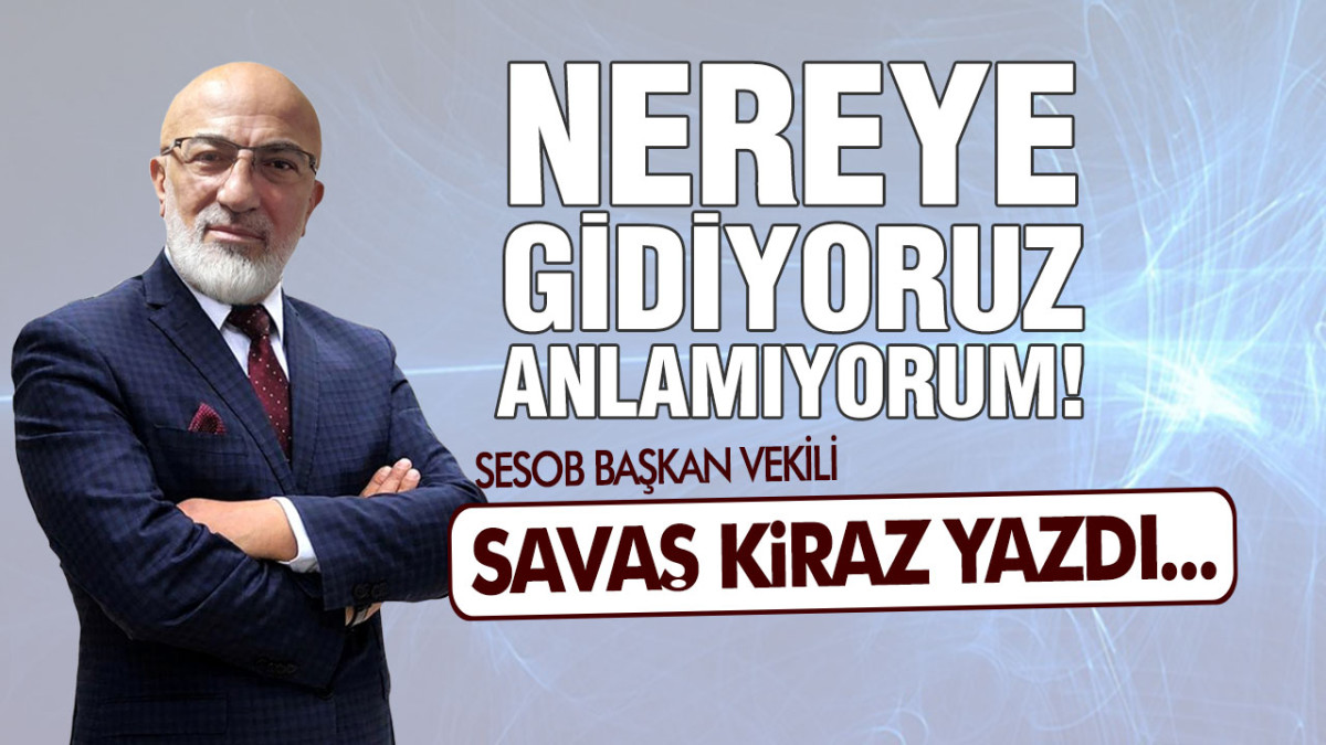 Nereye Gidiyoruz Anlamıyorum!