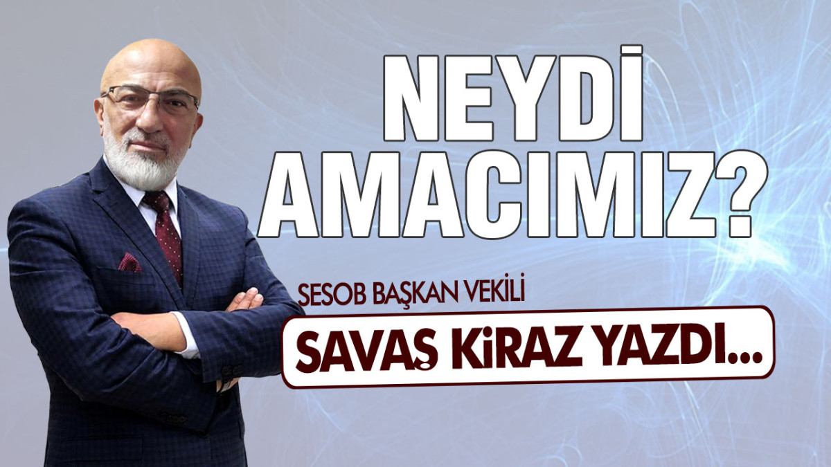 Neydi Amacımız?