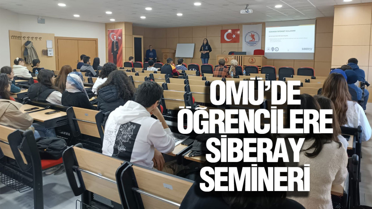 Ondokuz Mayıs Üniversitesi’nde SİBERAY Semineri Düzenlendi