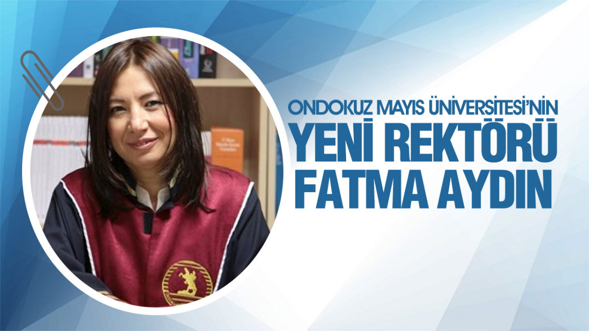 Ondokuz Mayıs Üniversitesi’nin Yeni Rektörü Fatma Aydın