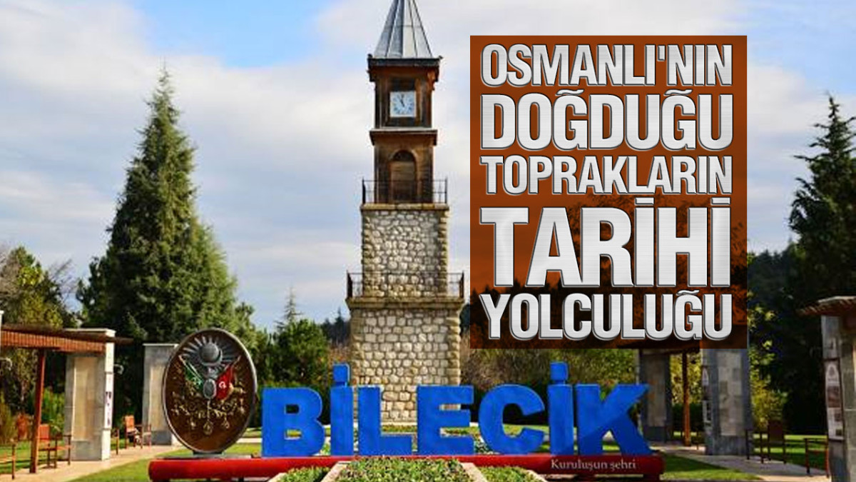 Osmanlı'nın Doğduğu Toprakların Tarihî Yolculuğu Bilecik