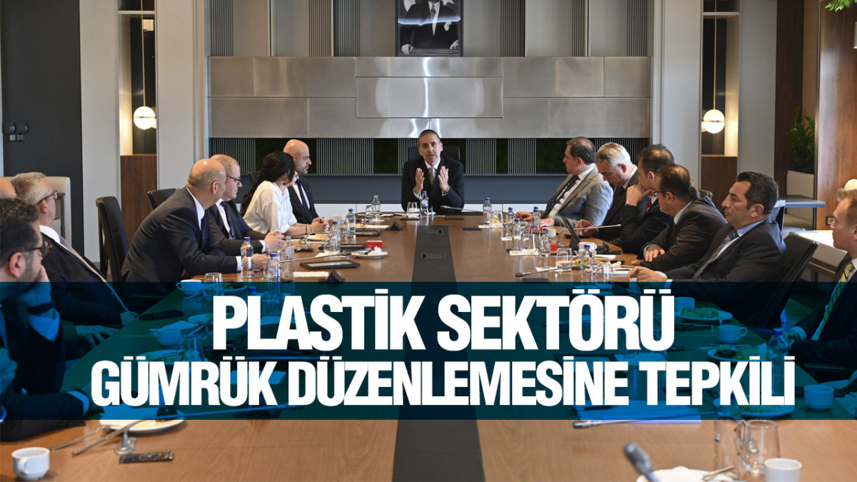 Plastik Sektörü Gümrük Düzenlemesine Tepkili