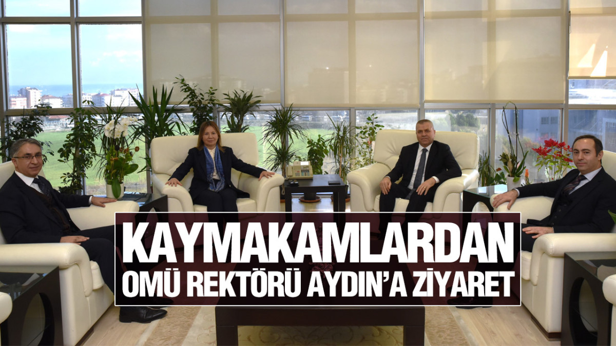 Rektör Aydın; Atakum, İlkadım ve Canik Kaymakamlarını Konuk Etti