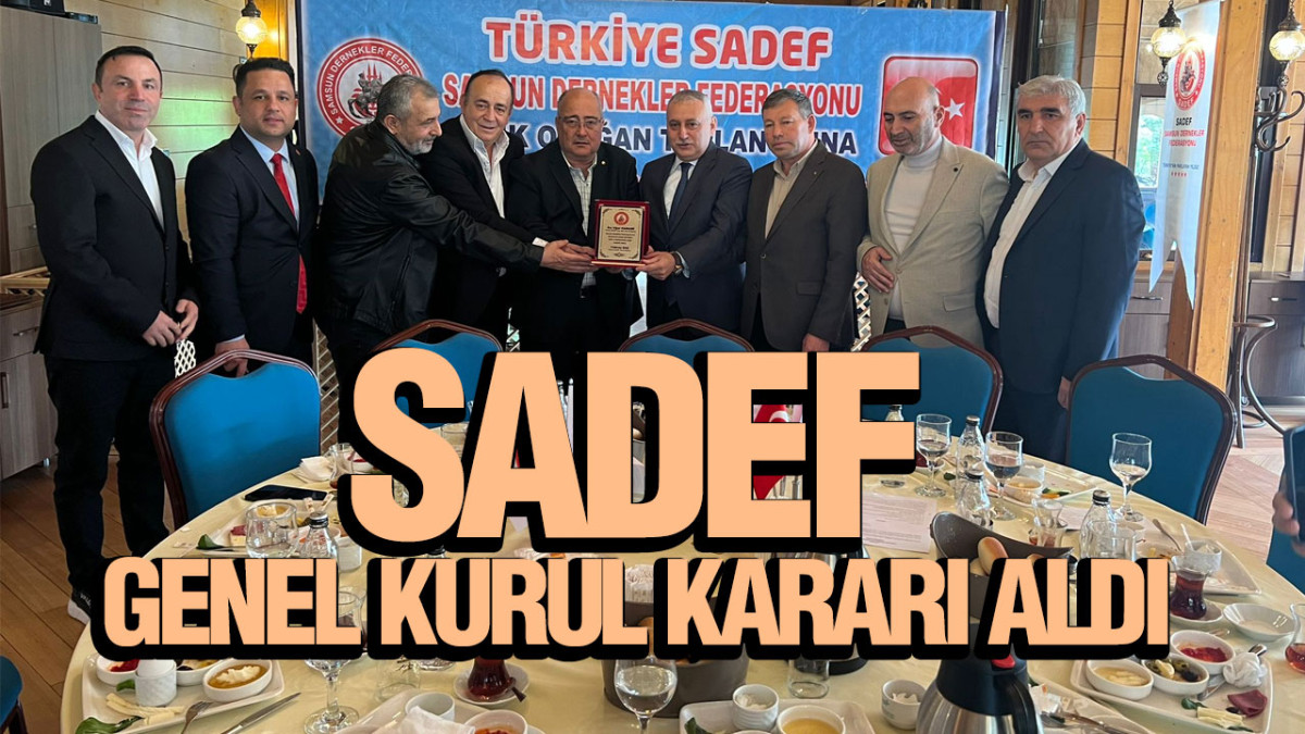 SADEF Genel Kurul Kararı aldı.