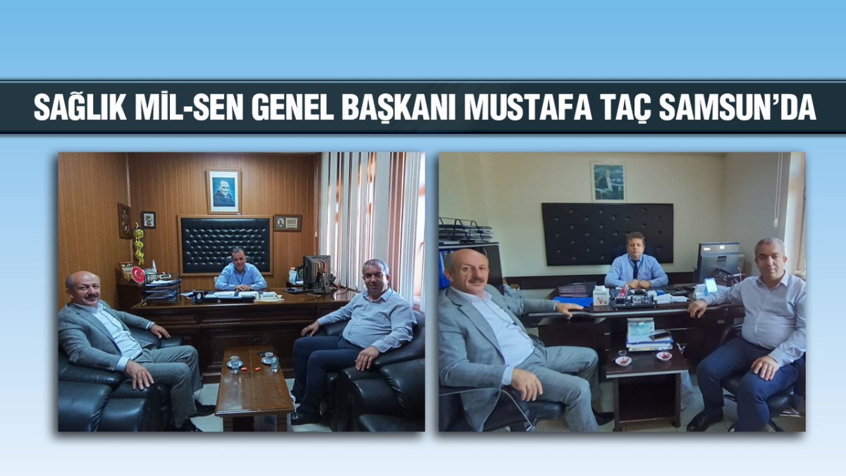 Sağlık Mil-Sen Genel Başkanı Mustafa Taç Samsun’da