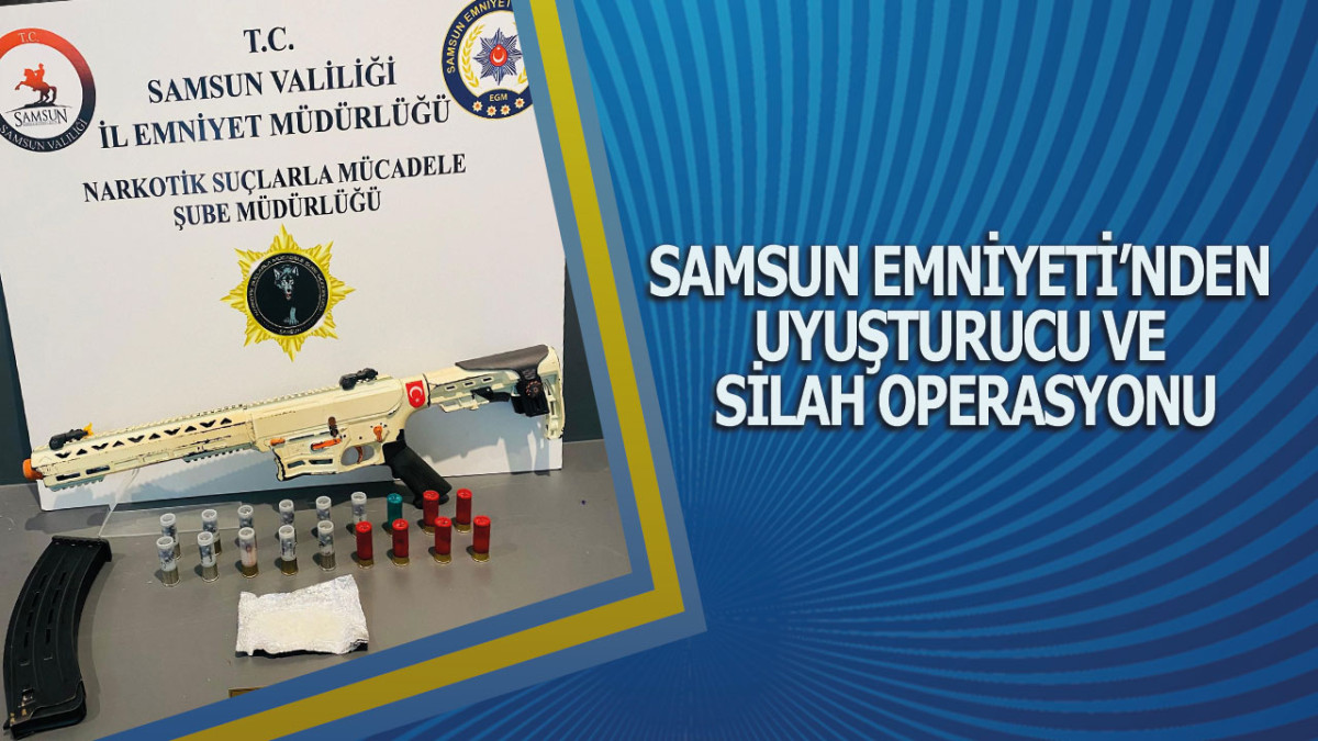 Samsun Emniyeti’nden Uyuşturucu Ve Silah Operasyonu