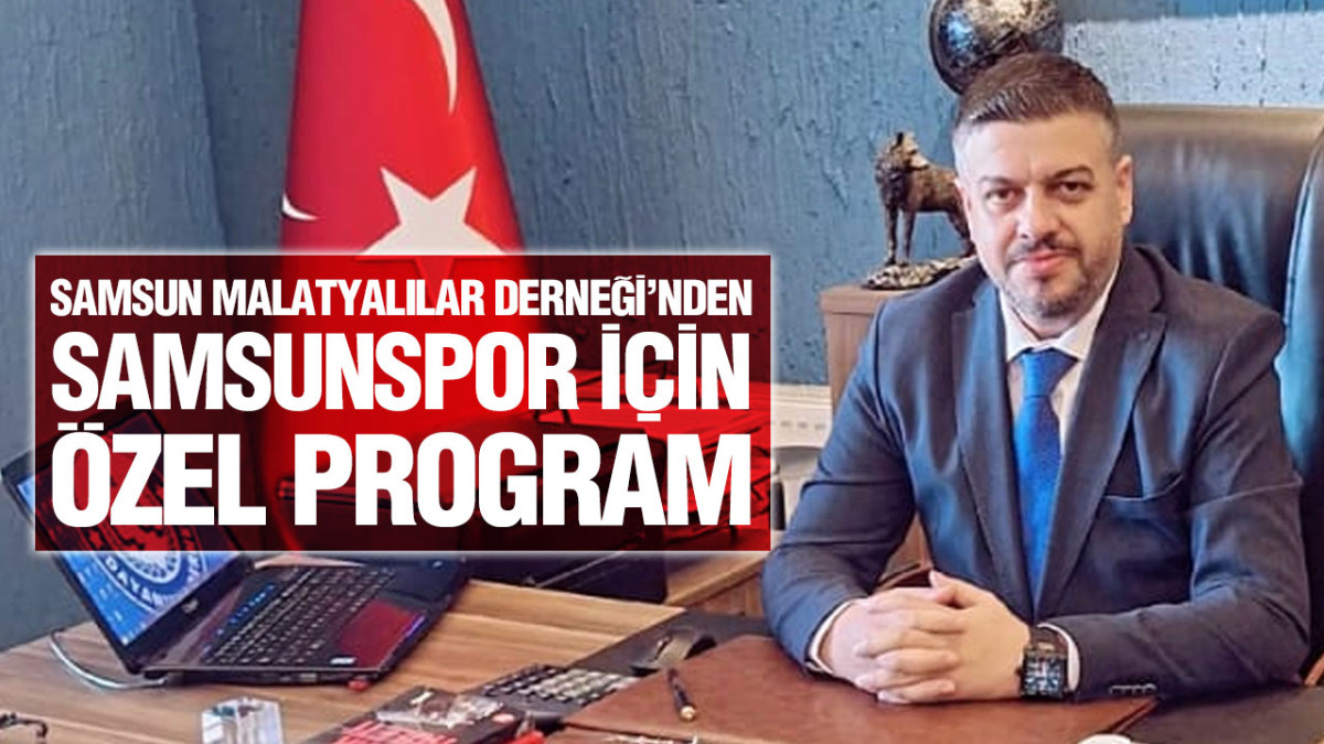 Samsun Malatyalılar Derneği Samsunspor için 20 Ocak’a Hazırlanıyor