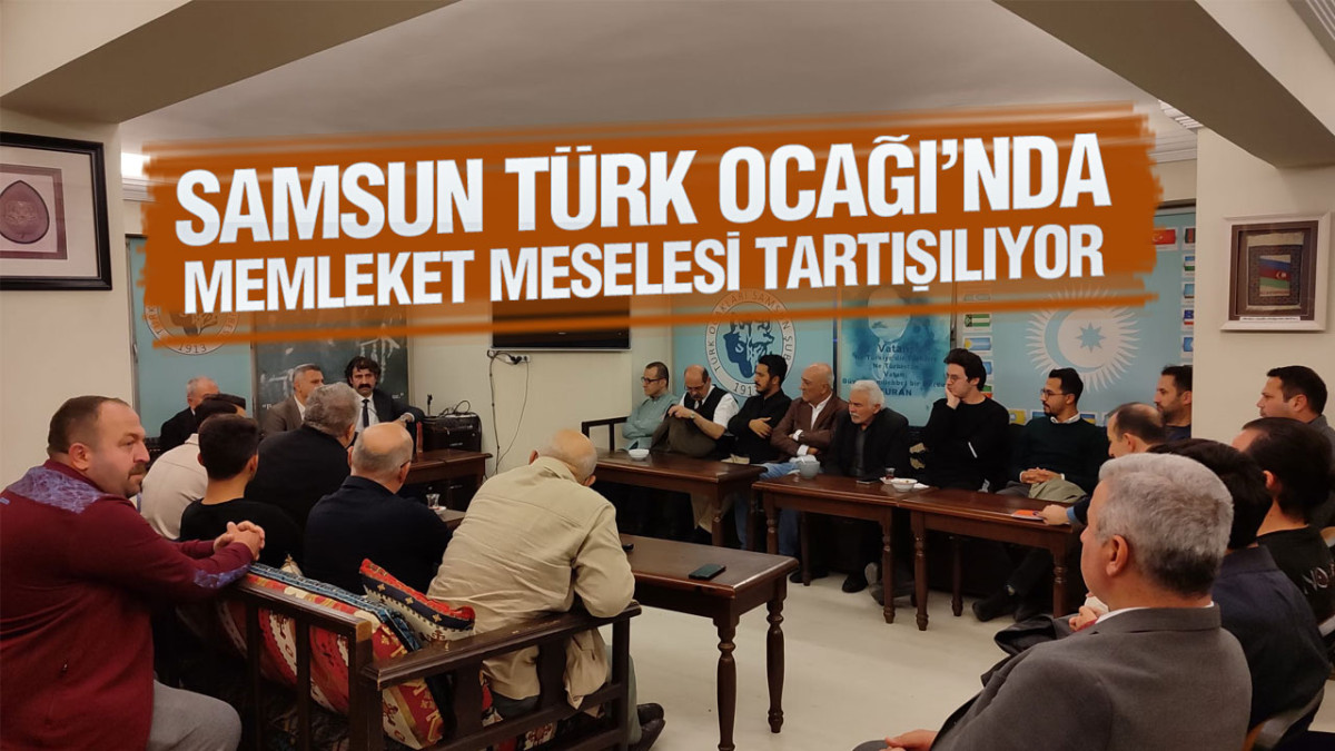 Samsun Türk Ocağı’nda Memleket Meselesi Tartışılıyor