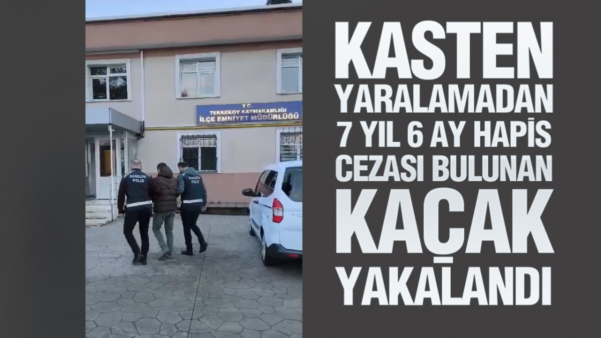 Samsun’da 7 Yıl 6 Ay Kesinleşmiş Cezası Vardı!