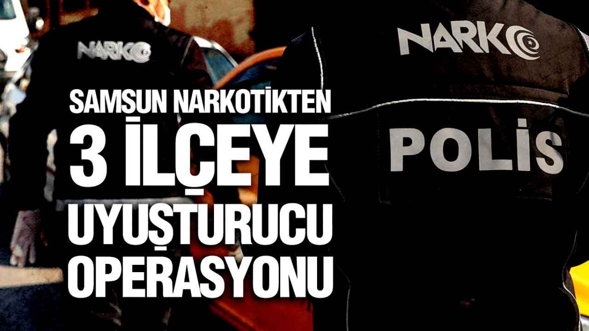 Samsun’da Narkotikten Sokak Satıcılarına Operasyon