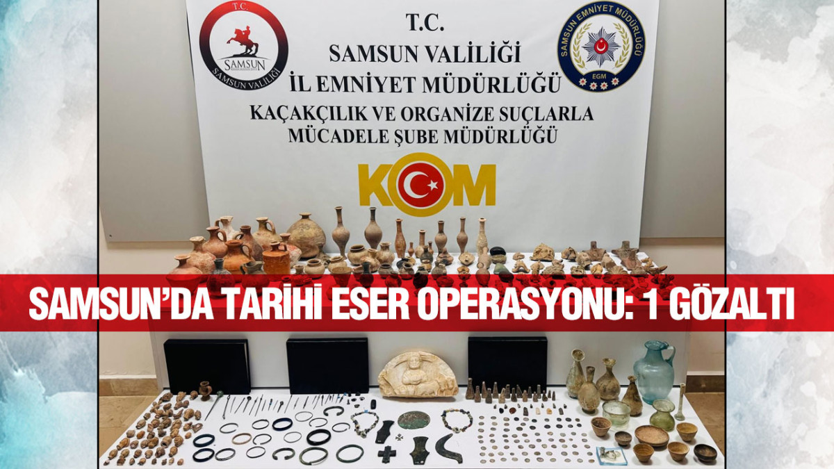 Samsun’da Tarihi Eser Operasyonu: 1 Gözaltı