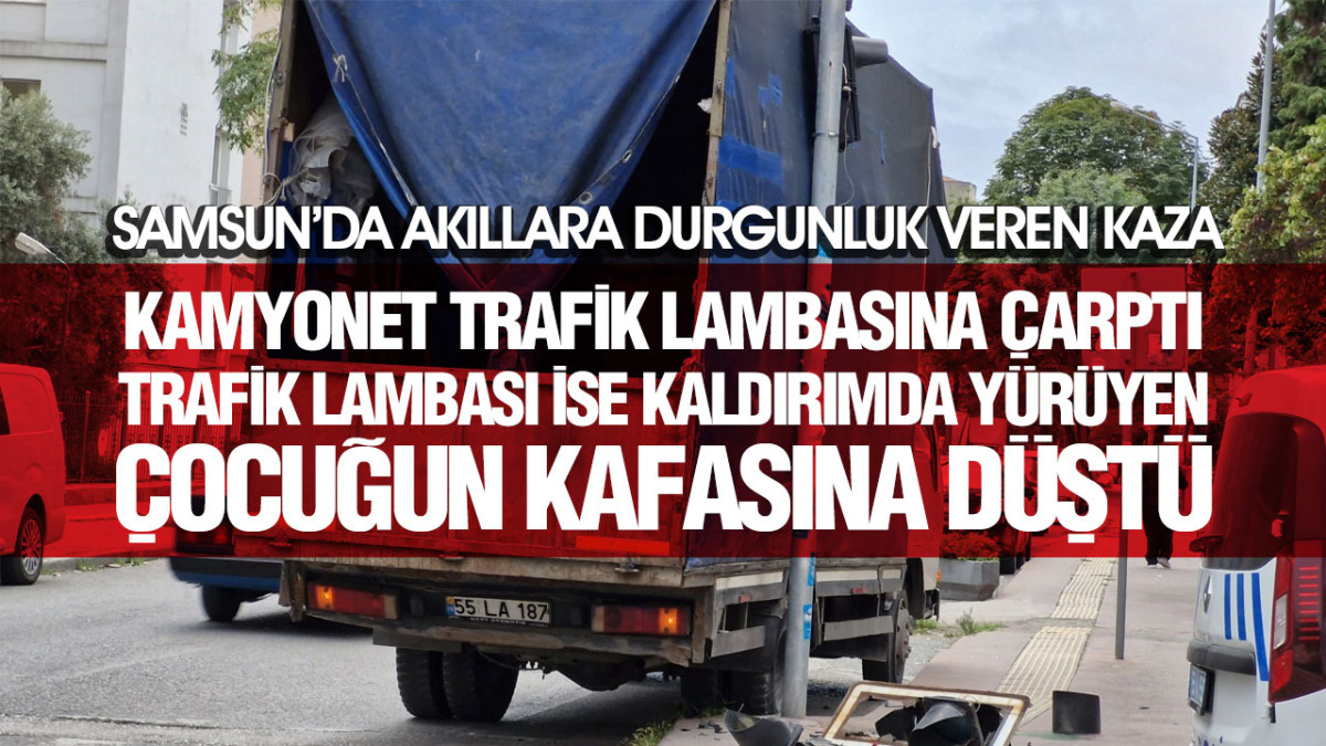 Samsun’da Trafik Işıkları Küçük Çocuğun Kafasına Düştü