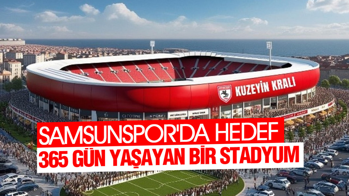 Samsunspor'da Hedef 365 Gün Yaşayan Bir Stadyum