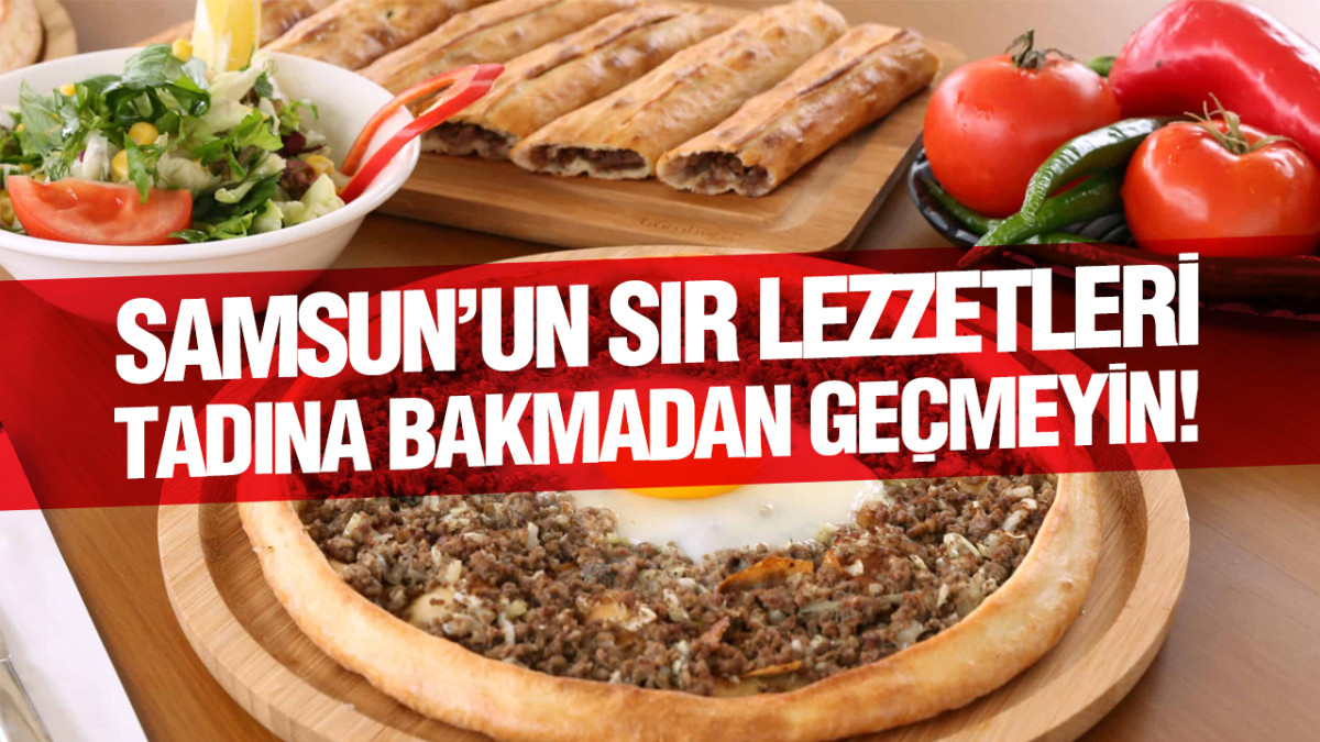 Samsun’un Sır Lezzetleri