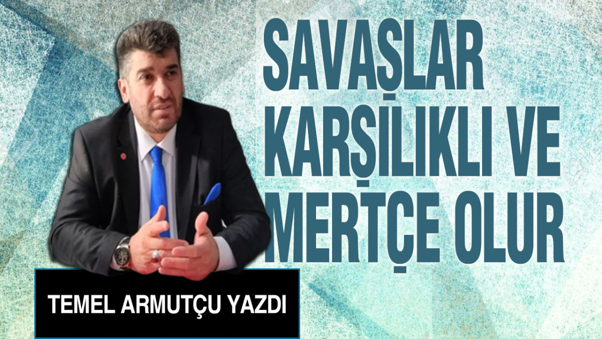 Savaşlar Karşılıklı Ve Mertçe Olur