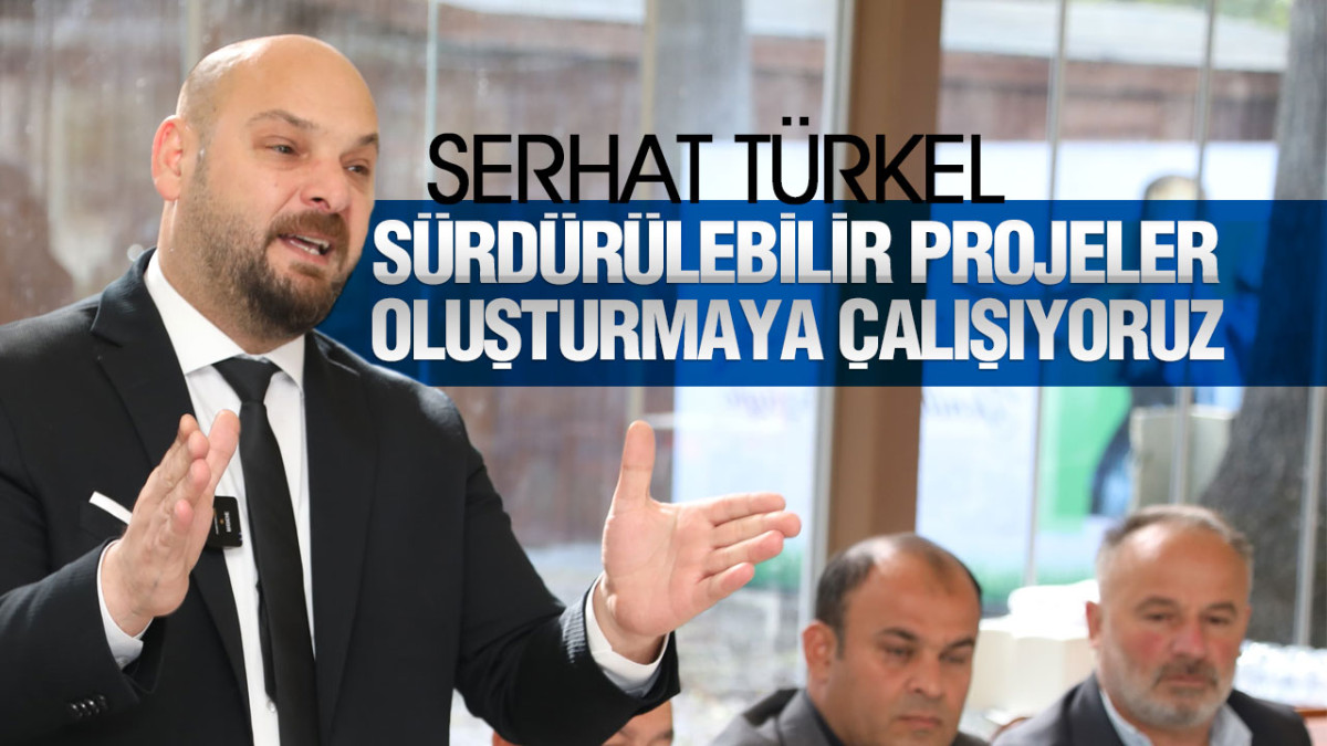 Serhat Türkel Muhtarlarla Biraraya Geldi