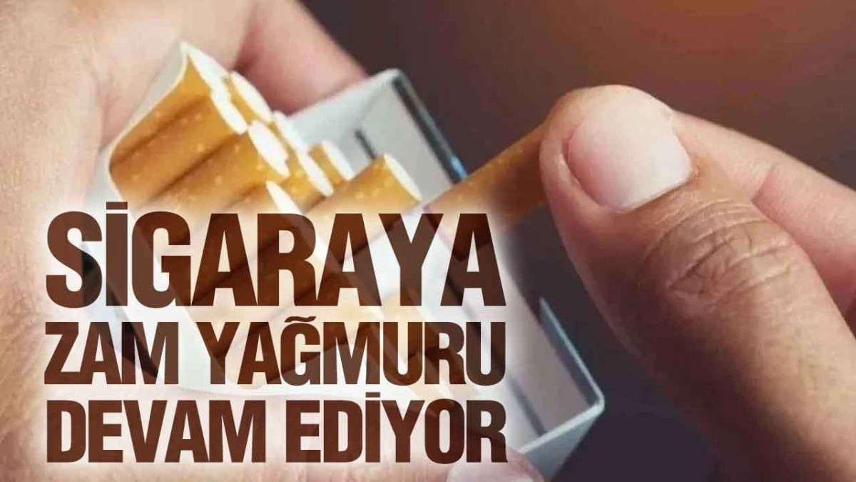 Sigaraya Zam Yağmuru Devam Ediyor