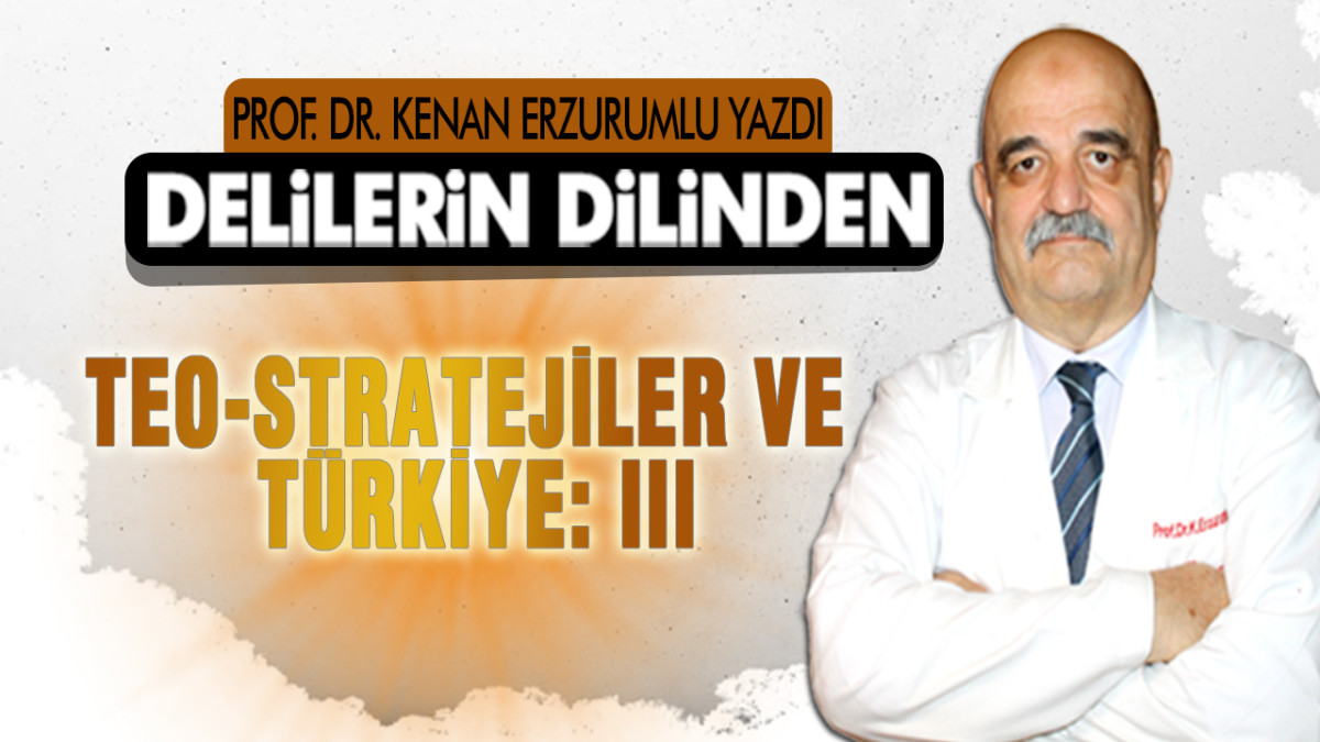 Teo-stratejiler ve Türkiye: III