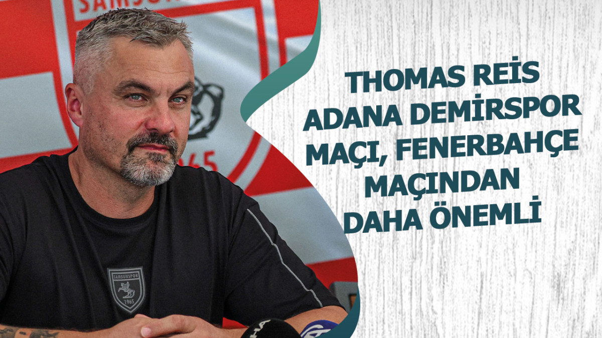 Thomas Reis Adana Demirspor Öncesi Açıklama Yaptı