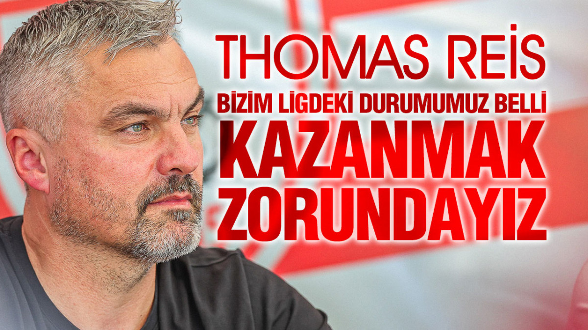 Thomas Reis’den Galatasaray Maçı Öncesi Değerlendirme