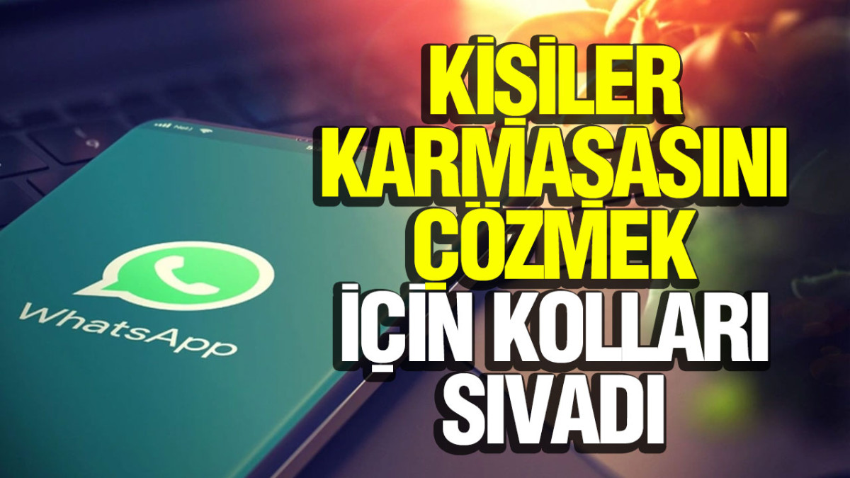 WhatsApp, ‘Kişiler Karmaşasını’ Çözmek İçin Kolları Sıvadı