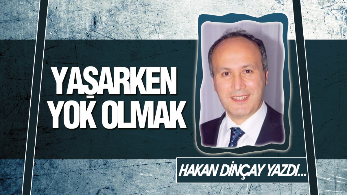 Yaşarken Yok Olmak